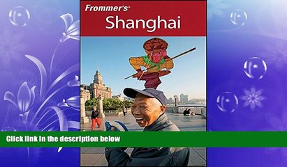 READ book  Frommer s Shanghai (Frommer s Complete Guides)  FREE BOOOK ONLINE