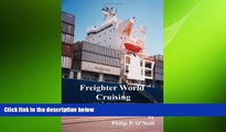 FREE PDF  Freighter World Cruising: Globetrotting on Your Private 30,000 Ton 