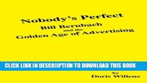 [PDF] Nobody s Perfect: Bill Bernbach and the Golden Age of Advertising Full Colection