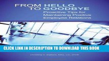 [PDF] From Hello to Goodbye: Proactive Tips for Maintaining Positive Employee Relations Full