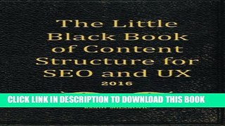 [PDF] The Little Black Book of Content Structure for SEO and UX (2016): Craft Your Web Pages for