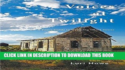 [PDF] Voices at Twilight: A Poet s Guide to Wyoming Ghost Towns Popular Collection