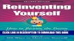 [PDF] Reinventing Yourself, Revised Edition: How to Become the Person You ve Always Wanted to Be