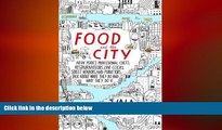 READ book  Food and the City: New York s Professional Chefs, Restaurateurs, Line Cooks, Street