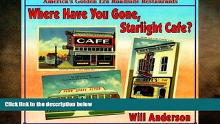 READ book  Where Have You Gone, Starlight Cafe?: America s Golden Era Roadside Restaurants