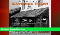 READ book  Montana Watering Holes: The Big Sky s Best Bars  FREE BOOOK ONLINE