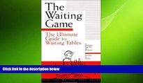 READ book  The Waiting Game : The Ultimate Guide to Waiting Tables  FREE BOOOK ONLINE