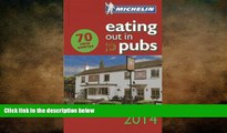 READ book  Michelin Eating Out in Pubs 2014: Great Britain   Ireland Good Food in Informal