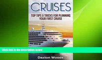 READ book  Cruises: Top Tips And Tricks For Planning Your First Cruise (Cruises, Travel, General