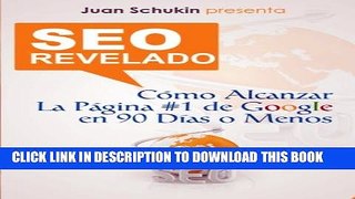[PDF] Seo Revelado: CÃ³mo Alcanzar La PÃ¡gina #1 De Google En 90 DÃ­as o Menos (Spanish Edition)