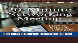 [New] The 20-Minute Networking Meeting - Graduate Edition: Learn to Network. Get a Job. Exclusive