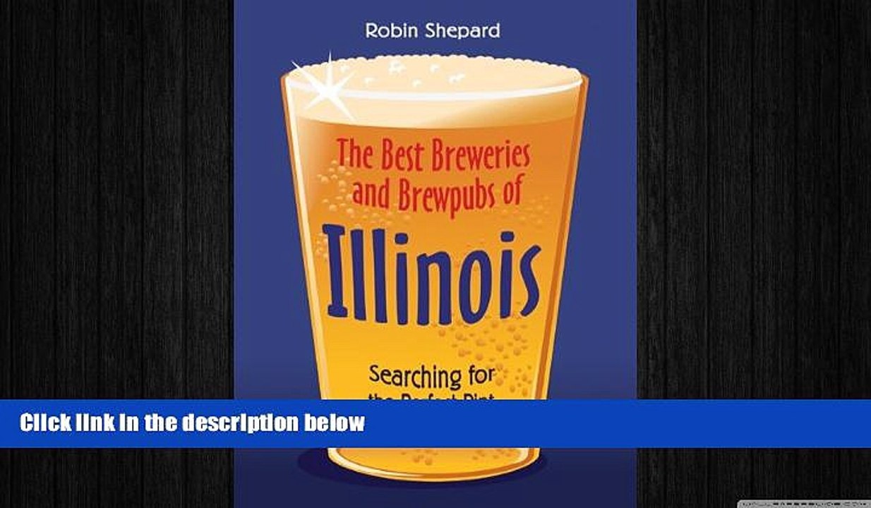 READ book  The Best Breweries and Brewpubs of Illinois: Searching for the Perfect Pint  BOOK