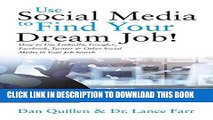 [PDF] Use Social Media to Find Your Dream Job!: How to Use LinkedIn, Google , Facebook, Twitter