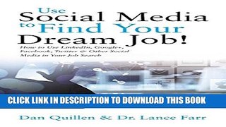 [PDF] Use Social Media to Find Your Dream Job!: How to Use LinkedIn, Google+, Facebook, Twitter