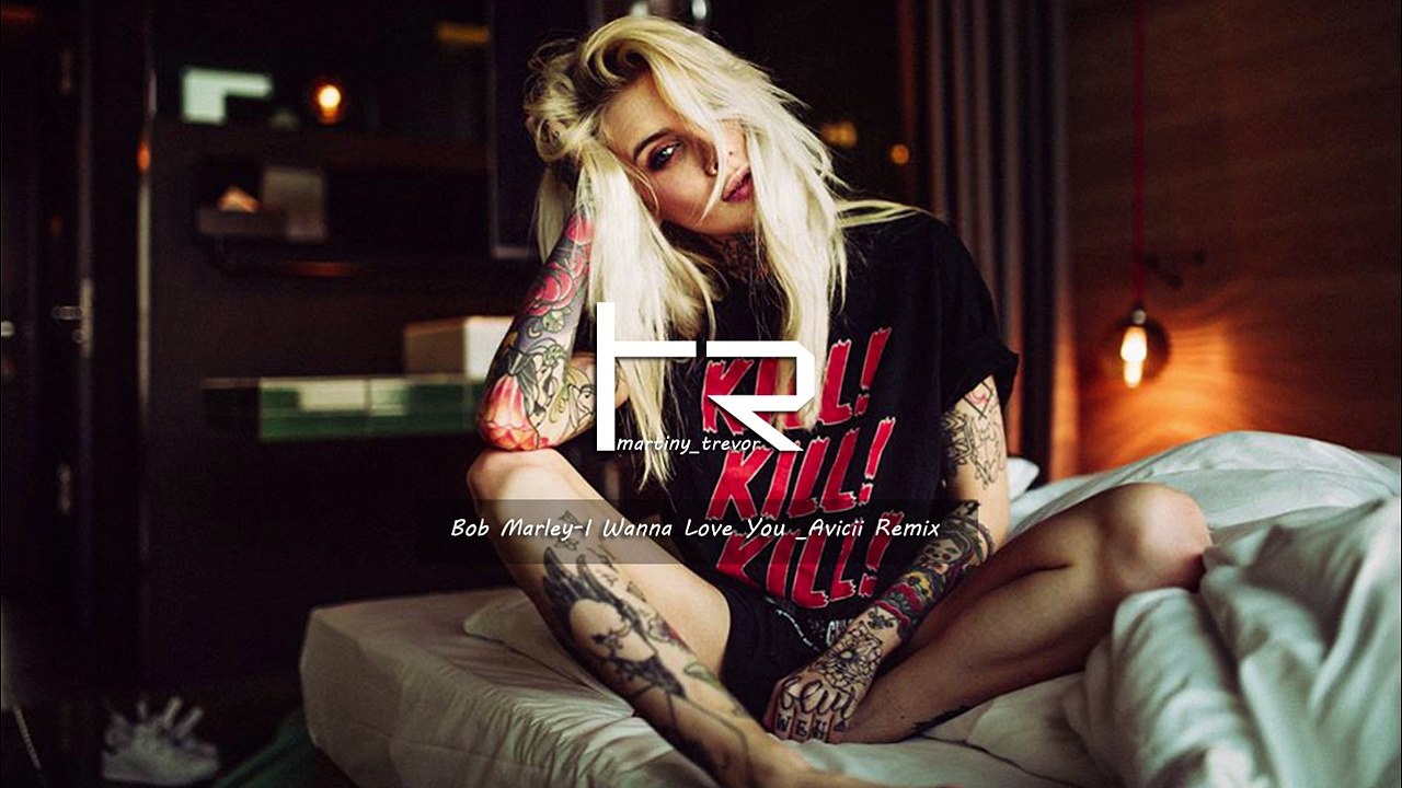 Bob Marley-I Wanna Love You (Avicii Remix)
