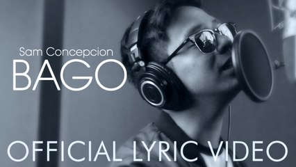 Sam Concepcion - Bago (Official Lyric Video)
