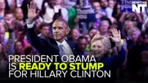 President Obama Is Ready To Stump For Hillary Clinton