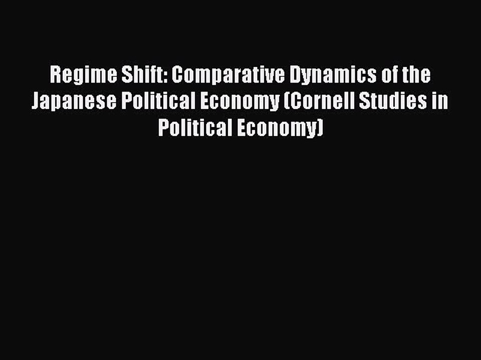 [PDF] Regime Shift: Comparative Dynamics of the Japanese Political Economy (Cornell Studies