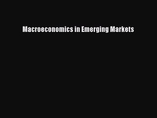 [PDF] Macroeconomics in Emerging Markets Full Colection
