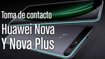 Toma de contacto Huawei Nova y Nova Plus
