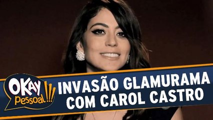 Invasão Glamurama com Carol Castro