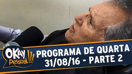 Okay Pessoal!!! 31.08.16 - Quarta - Parte 2