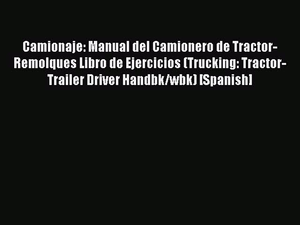 [PDF] Camionaje: Manual del Camionero de Tractor-Remolques Libro de Ejercicios (Trucking: Tractor-Trailer