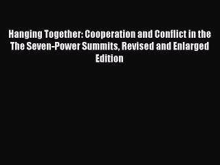 [PDF] Hanging Together: Cooperation and Conflict in the The Seven-Power Summits Revised and