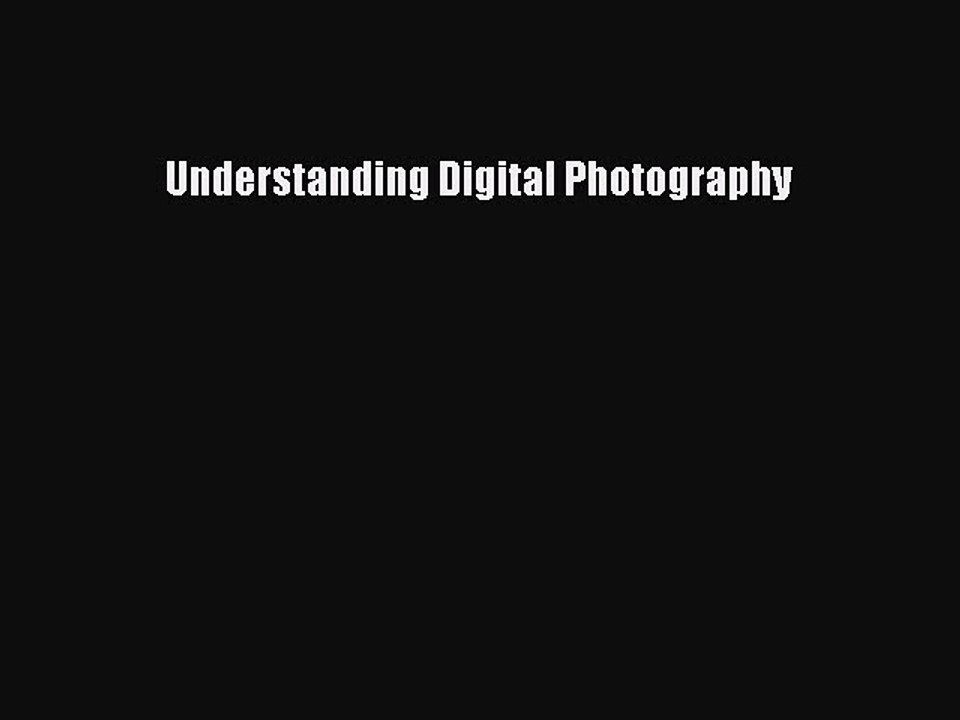 [PDF] Understanding Digital Photography Full Colection