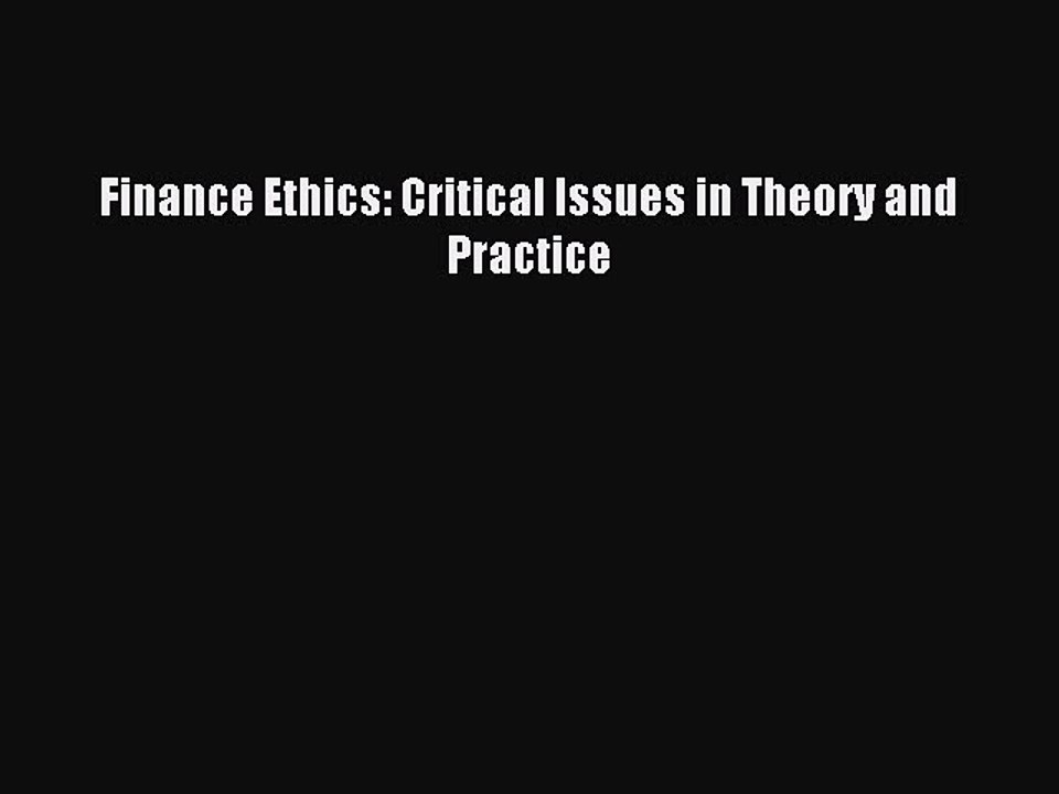 [PDF] Finance Ethics: Critical Issues in Theory and Practice Popular Colection