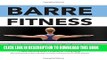 [New] Barre Fitness: Barre Exercises You Can Do Anywhere for Flexibility, Core Strength, and a