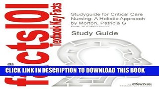 [PDF] Studyguide for Critical Care Nursing: A Holistic Approach by Morton, Patricia G Popular Online