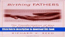 [Popular Books] Birthing Fathers: The Transformation of Men in American Rites of Birth Free Online