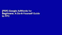 [PDF] Google AdWords for Beginners: A Do-It-Yourself Guide to PPC Advertising Full Colection