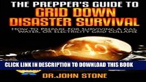 [PDF] The Prepper s Guide To  Grid Down Disaster Survival: How To Prepare For Surviving A Gas,