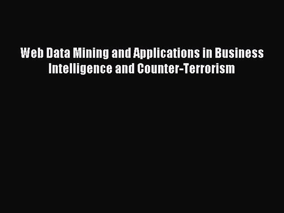 [PDF] Web Data Mining and Applications in Business Intelligence and Counter-Terrorism Full