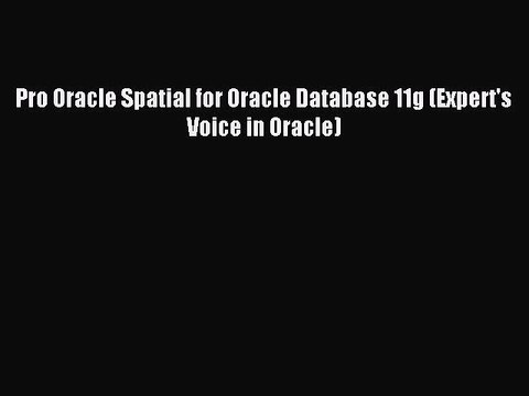 [PDF] Pro Oracle Spatial for Oracle Database 11g (Expert's Voice in Oracle) Full Colection
