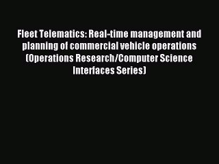 [PDF] Fleet Telematics: Real-time management and planning of commercial vehicle operations