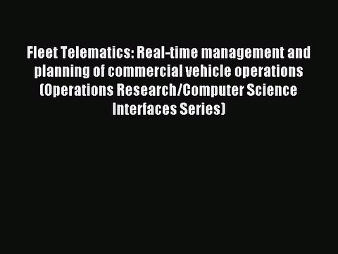 [PDF] Fleet Telematics: Real-time management and planning of commercial vehicle operations