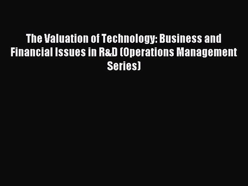 [PDF] The Valuation of Technology: Business and Financial Issues in R&D (Operations Management