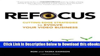 [Reads] Refocus: Cutting-Edge Strategies to Evolve Your Video Business Free Books