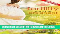 [New] Fertility: How to Get Pregnant - Cure Infertility, Get Pregnant   Start Expecting a Baby!