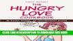 [PDF] The Hungry Love Cookbook: 30 Steamy Stories, 120 Mouthwatering Recipes Full Online
