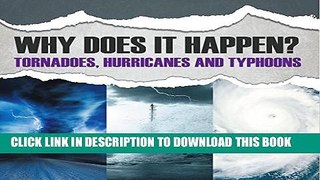 [PDF] Why Does It Happen: Tornadoes, Hurricanes and Typhoons: Natural Disaster Books for Kids