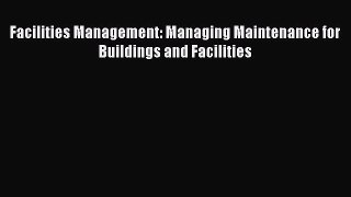 [PDF] Facilities Management: Managing Maintenance for Buildings and Facilities Full Online