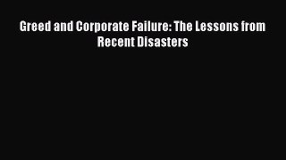 [PDF] Greed and Corporate Failure: The Lessons from Recent Disasters Full Colection