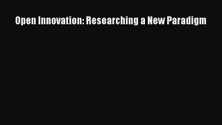[PDF] Open Innovation: Researching a New Paradigm Full Online