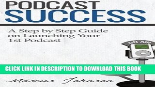 [PDF] Podcast Success A Step by Step Guide on Launching Your 1st Podcast Full Online