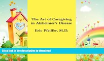 READ BOOK  The Art of Caregiving in Alzheimer s Disease  PDF ONLINE