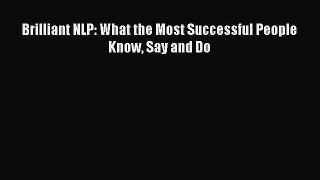 [PDF] Brilliant NLP: What the Most Successful People Know Say and Do Popular Colection